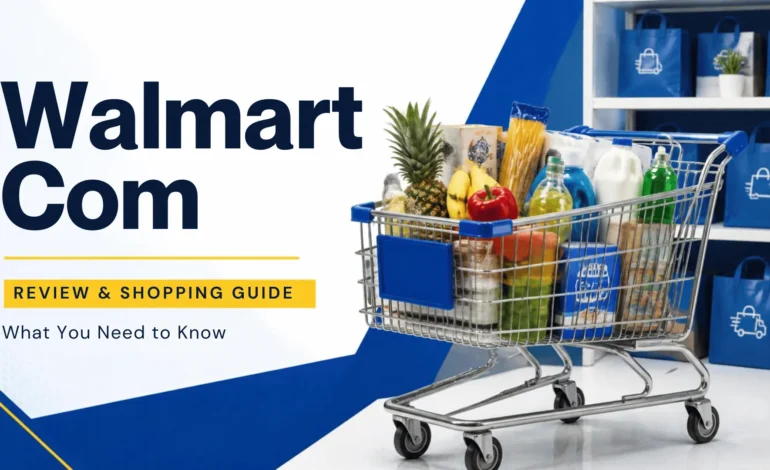 Walmart Com Review: Features, Benefits & What to Know